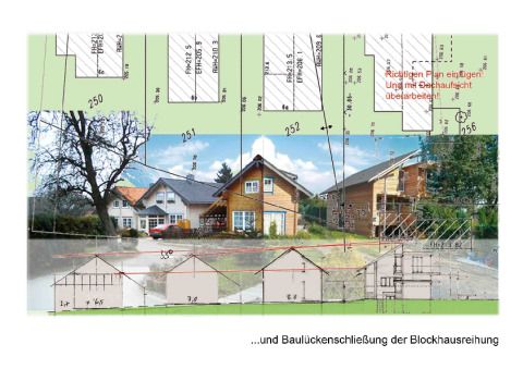 ...und Baulückenschließung der Blockhausreihung